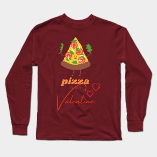 Pizza is my valentine Long Sleeve T-Shirt